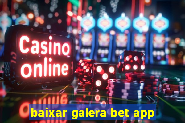 baixar galera bet app